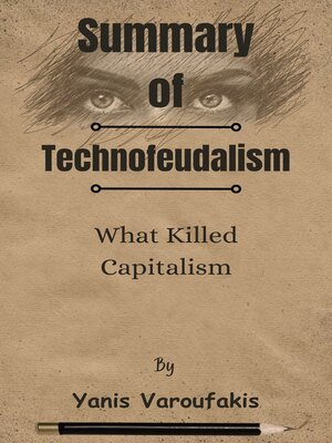 cover image of Summary of Technofeudalism What Killed Capitalism   by  Yanis Varoufakis